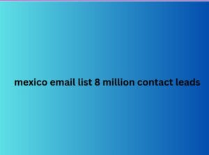 mexico email list 8 million contact leads